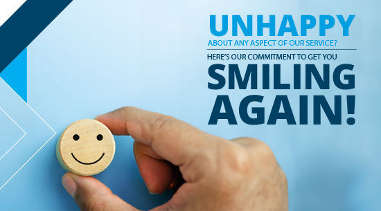 Unhappy About Any Aspect of Our Service?